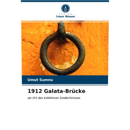 Umut Sumnu 1912 Galata-Brücke: als Ort des kollektiven Gedächtnisses (German Edition)