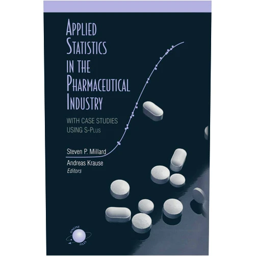Steven P. Millard,Andreas Krause Applied Statistics in the Pharmaceutical Industry: With Case Studies Using S-Plus