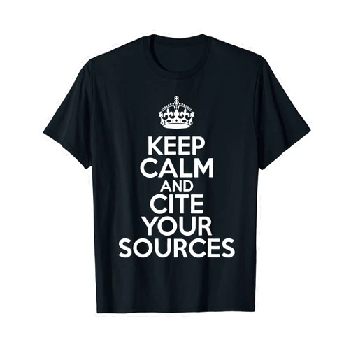 Funny Keep Calm and Cite Your Sources Tee Shirt Keep Calm and Cite Your Sources T-Shirt