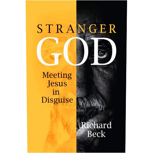 By Richard Beck (Author) Stranger God: Meeting Jesus in Disguise