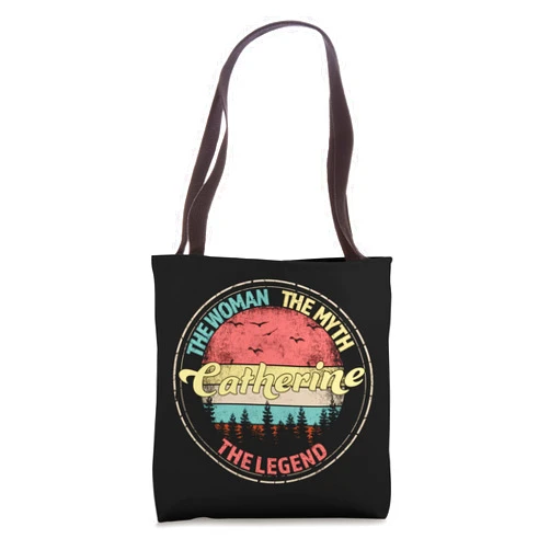 Visit Our Legendary Store With Custom Name Apparel Catherine The Woman The Myth The Legend Personalized Name Tote Bag