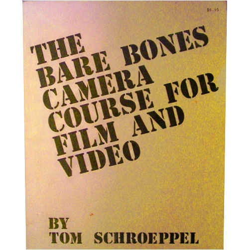 Tom Schroeppel The Bare Bones Camera Course for Film and Video