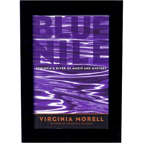 Virginia Morell Blue Nile: Ethiopia's River of Magic and Mystery (Adventure Press)