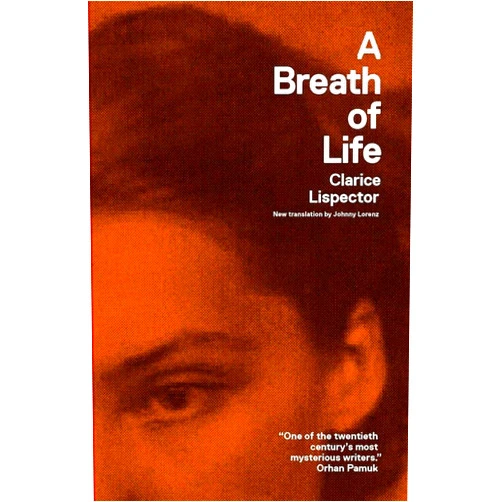 By Clarice Lispector (Author), Johnny Lorenz (Translator), Benjamin Moser (Preface) & 0 more A Breath of Life (New Directions Paperbook)