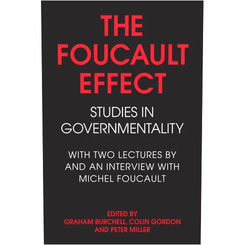 By Graham Burchell (Editor), Colin Gordon (Editor), Peter Miller (Editor) & 0 more The Foucault Effect: Studies in Governmentality