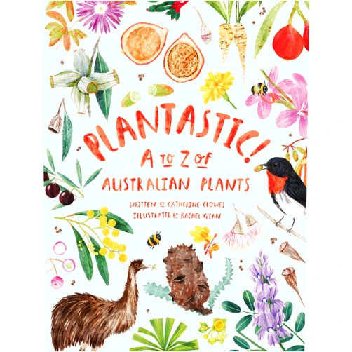 Catherine Clowes,Rachel Gyan Plantastic!: A to Z of Australian Plants