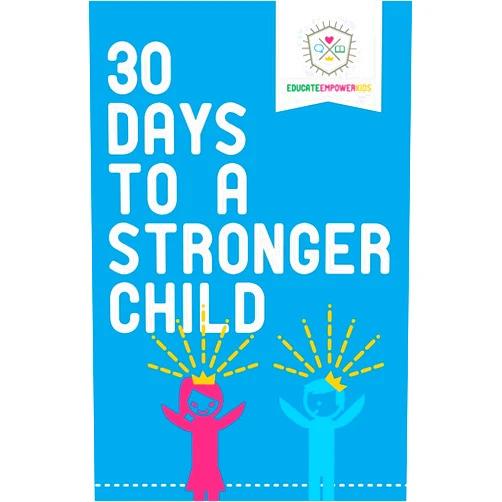 Educate and Empower Kids 30 Days to a Stronger Child