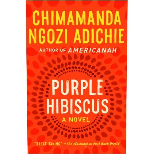 Chimamanda Ngozi Adichie Purple Hibiscus: A Novel