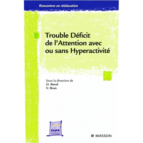 French Edition by Olivier Revol (Author), Vincent Brun (Author), Association Entretiens de rééducation et réadaptation foncti (Author) & 1 more Format: Kindle Edition Trouble déficit de l'attention avec ou sans hyperactivité: de la théorie à la pratique (Rencontres en Rééducation) (French Edition)