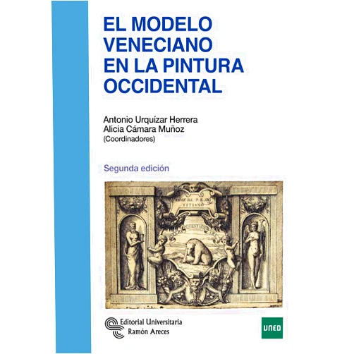 Antonio Urquízar Herrera,Alicia Cámara Muñoz,Santiago Arroyo Esteban,Javier Barón Thaidigsmann,Fernando Checa Cremades,Carlo Corsato,Augusto Gentili,Fernando Marías Franco,Matteo Mancini,Luis Méndez Rodríguez,Javier Portús Pérez El modelo veneciano en la pintura occidental