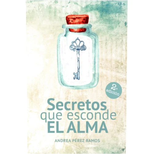 Andrea Pérez Ramos Secretos que esconde el alma (Spanish Edition)