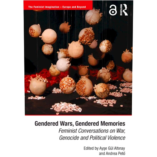 By Ayşe Altınay (Editor), Andrea Pető (Editor) Format: Kindle Edition Gendered Wars, Gendered Memories: Feminist Conversations on War, Genocide and Political Violence (The Feminist Imagination - Europe and Beyond)