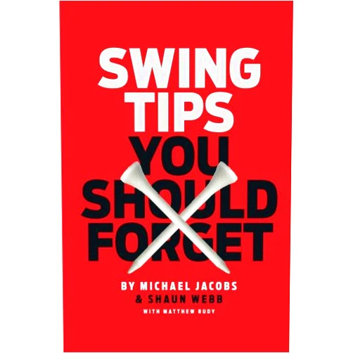 Michael Jacobs,Shaun Webb,Matthew Rudy,Tim Oliver Swing Tips You Should Forget