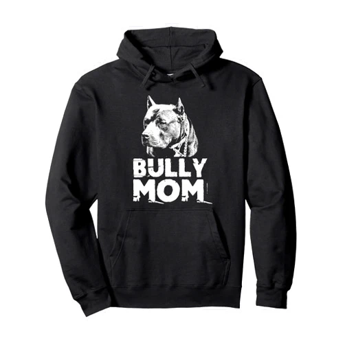 Pitbull Mom Tees Bully Mom Hoodie American Pitbull Lover Gift Hoodie Pullover Hoodie