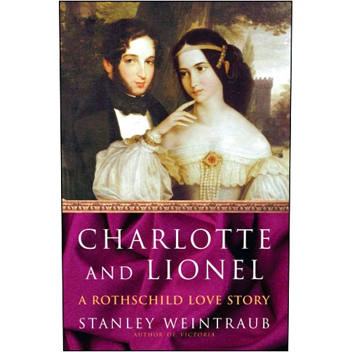By Stanley Weintraub (Author) Charlotte and Lionel: A Rothschild Love Story