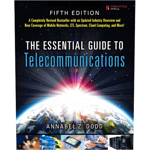 By Annabel Z. Dodd (Author) The Essential Guide to Telecommunications