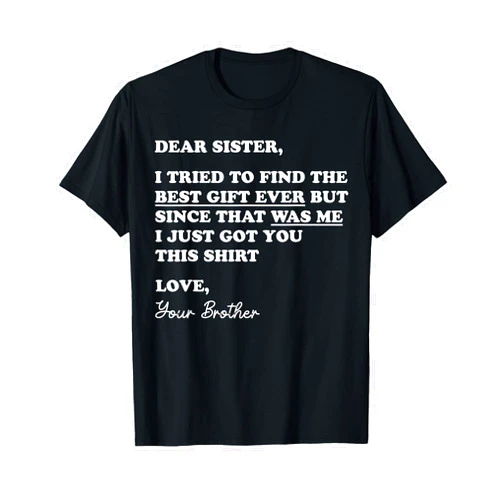 Sarcastic Matching Brother Sister Sayings Apparel Dear Sister Funny Sibling Humor Joke for Sister from Brother T-Shirt