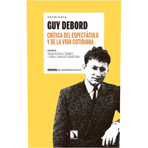 Spanish Edition by Guy Debord (Author), Guy Ernest Debord (Contributor) Format: Kindle Edition Crítica del espectáculo y de la vida cotidiana: Antología Guy Debord (Clásicos del pensamiento crítico nº 27) (Spanish Edition)