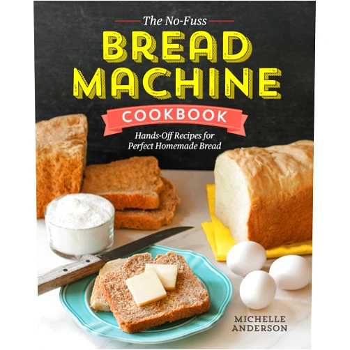 By Michelle Anderson (Author) The No-Fuss Bread Machine Cookbook: Hands-Off Recipes for Perfect Homemade Bread