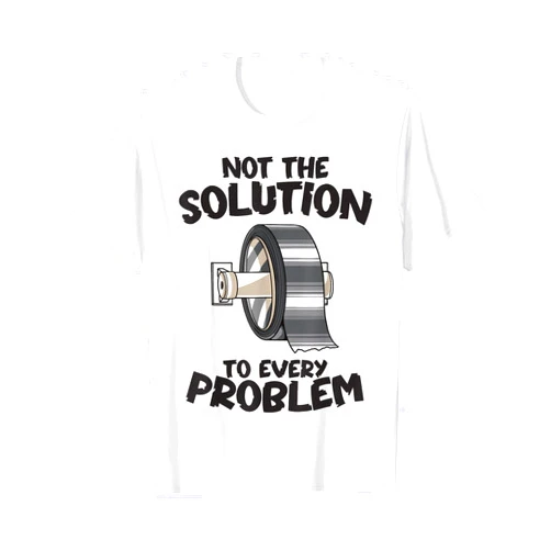 Duct Tape Funny Handyman Tees Not the Solution to Every Problem Funny Duct Tape Handyman T-Shirt