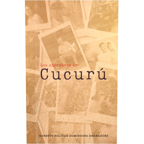 Roberto Bolivar Dominguez Hernandez Las añoranzas de Cucuru (Spanish Edition)