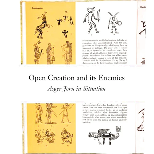Ellef Prestsæter Open Creation and its Enemies: Asger Jorn in Situation