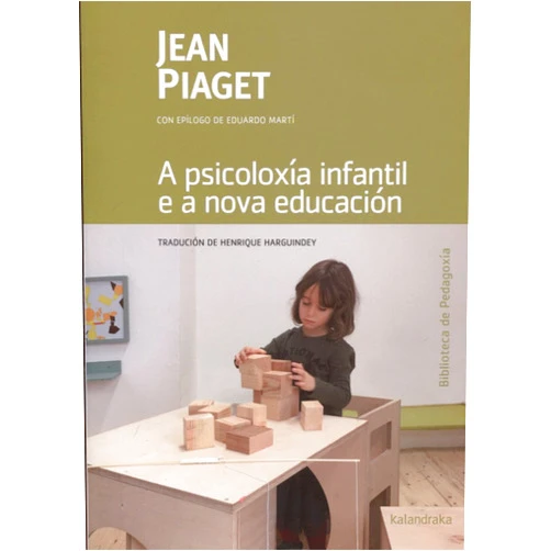 Galician Edition by Jean Piaget (Author), Antón Costa Rico (Editor), Henrique Harguindey Banet (Translator), Eduardo Martí (Epilogue) & 1 more A psicoloxía infantil e a nova educación