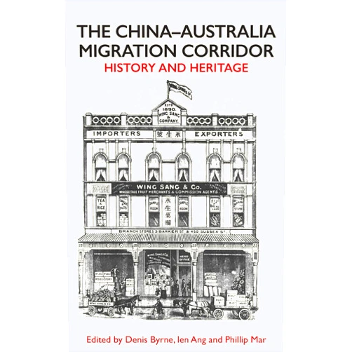 By Denis Byrne (Author), Ien Ang (Author), Phillip Mar (Author) & 0 more China-Australia Migration Corridor: History and Heritage
