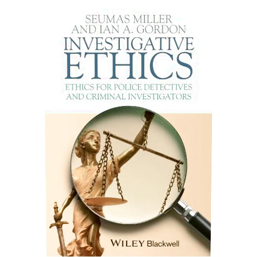 By Seumas Miller (Author), Ian A. Gordon (Author) Format: Kindle Edition Investigative Ethics: Ethics for Police Detectives and Criminal Investigators