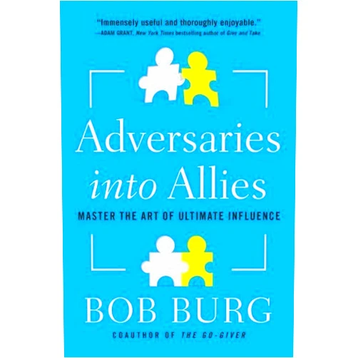 By Bob Burg (Author) By Bob Burg - Adversaries into Allies: Master the Art of Ultimate Influence (Reprint) (2015-07-08) [Paperback]