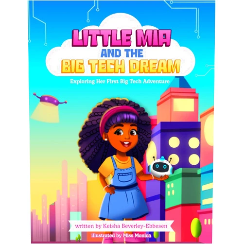 By Keisha Beverley-Ebbesen (Author) Little Mia and The Big Tech Dream