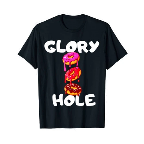 Naughty Dad Joke Vulgar Adult Joke Apparel Glory Hole Donut Funny Sassy Dirty Jokes Donut Day T-Shirt