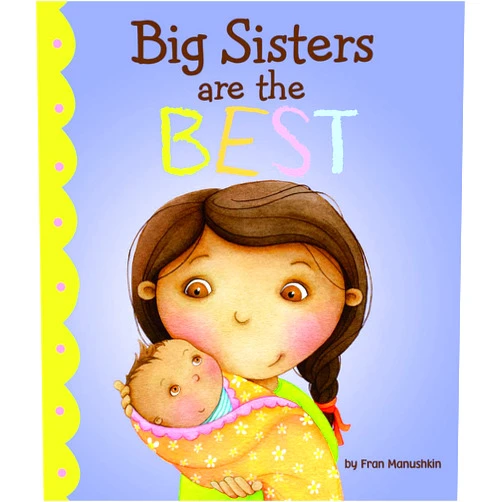 Fran Manushkin,Kirsten Richards Big Sisters Are the Best (Fiction Picture Books)