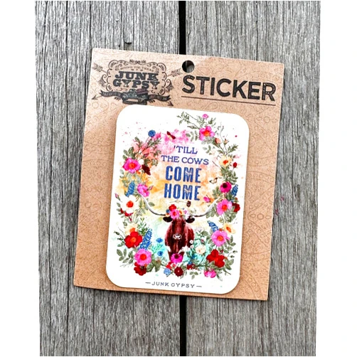 Junk Gypsy 'till The Cows Come Home Sticker