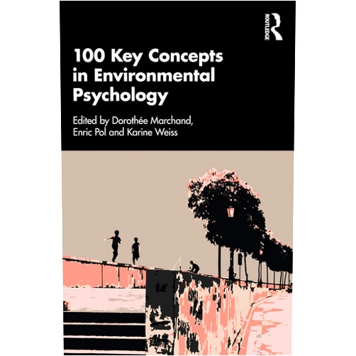 Dorothée Marchand,Karine Weiss,Enric Pol 100 Key Concepts in Environmental Psychology