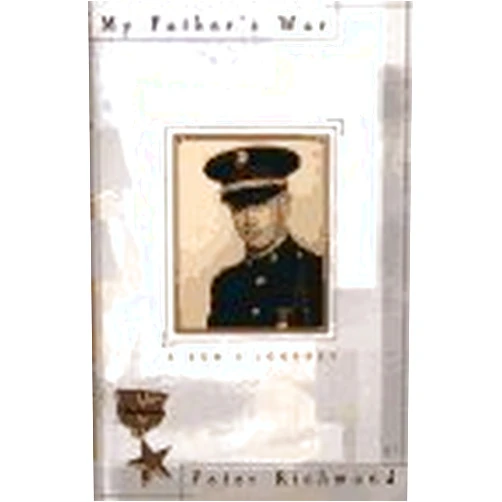 Peter Richmond My Father's War: A Son's Journey