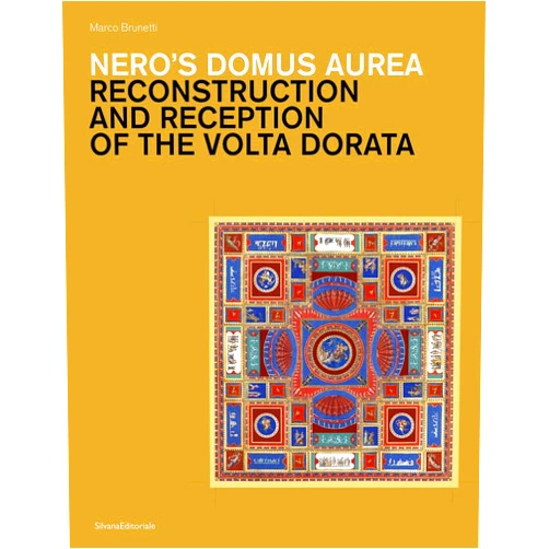 Marco Brunetti Nero's Domus Aurea: Reconstruction and Reception of the Volta Dorata (Studi Della Bibliotheca Hertziana, 15)