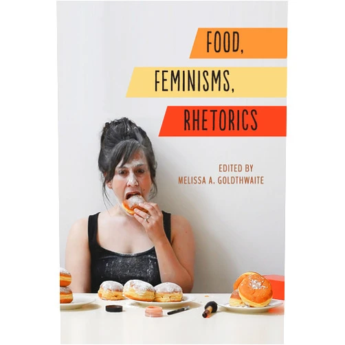 By Melissa A. Goldthwaite (Editor), Kristin K. Winet (Contributor), Abby L. Wilkerson (Contributor), Winona Landis (Contributor), Alexis M. Baker (Contributor), Arlene Voski Avakian (Contributor), Carrie Helms Tippen (Contributor), Erin Branch (Contributor), Abby M. Dubisar (Contributor), Lynn Z. Bloom (Contributor), Elizabeth Lowry (Contributor), Sylvia A. Pamboukian (Contributor), Tammie M Kennedy (Contributor), Consuelo Carr Salas (Contributor), Jennifer Cognard-Black (Contributor), Jennifer E. Courtney (Contributor), S. Morgan Gresham (Contributor), Rebecca Ingalls (Contributor), Sara Hillin (Contributor) & 16 more Format: Kindle Edition Food, Feminisms, Rhetorics (Studies in Rhetorics and Feminisms)