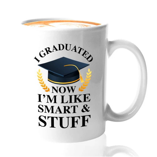 Flairy Land Graduation Coffee Mug 11oz White - Now I'm Like Smart & Stuff - Funny Graduated Jokes Silly Collage School Gag Humor Hilarious Bestie Sister