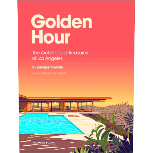 By George Townley (Author), Discover Los Angeles (Foreword) Golden Hour: The Architectural Treasures of Los Angeles