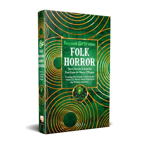 Paul Kane,Marie O'Regan,Linda D. Addison,V. Castro,John Connolly,Neil Gaiman,Helen Grant,Kathryn Healey,H.R. Laurence,Alison Littlewood,Lee Murray,Adam L.G. Nevill,Cavan Scott,Christina Sng,Benjamin Spada,Stephen Volk,Jen Williams,Katie Young,B. Zelkovich Folk Horror Short Stories (Beyond and Within)