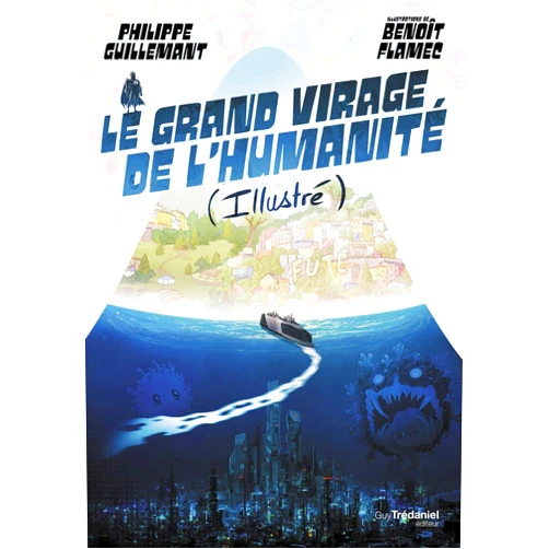 Philippe Guillemant,Benoît Flamec Le grand virage de l'humanité (illustré)
