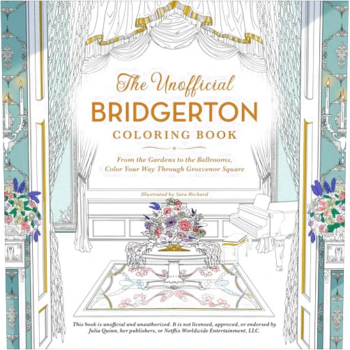 Sara Richard The Unofficial Bridgerton Coloring Book: From the Gardens to the Ballrooms, Color Your Way Through Grosvenor Square (Unofficial Coloring Book Gift Series)