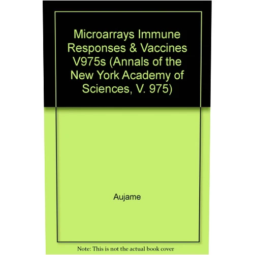 Luc Aujame Microarrays, Immune Responses, and Vaccines (Annals of the New York Academy of Sciences)