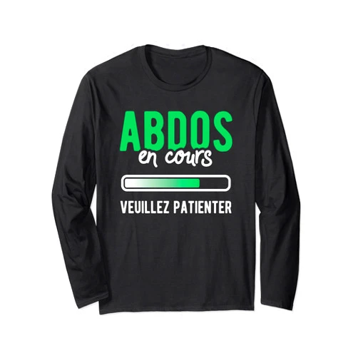 Tee Shirt Personnalisé Anniversaire Homme Femme Abs, please wait for the t-shirt Long Sleeve T-Shirt