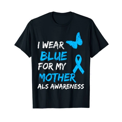 Visit Us: ALS Medical Awareness ALS Awareness I Wear Blue For My Mother Ribbon T-Shirt