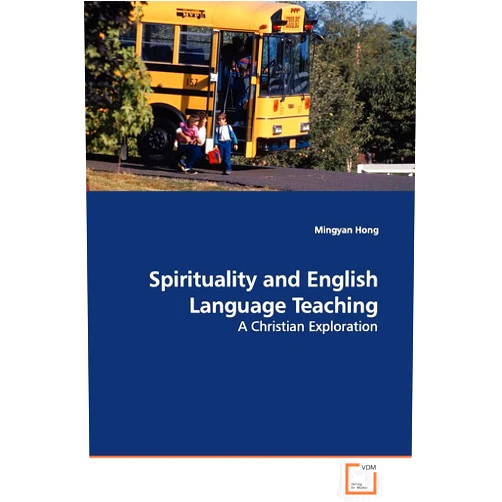 By Mingyan Hong (Author) Spirituality and English Language Teaching: A Christian Exploration