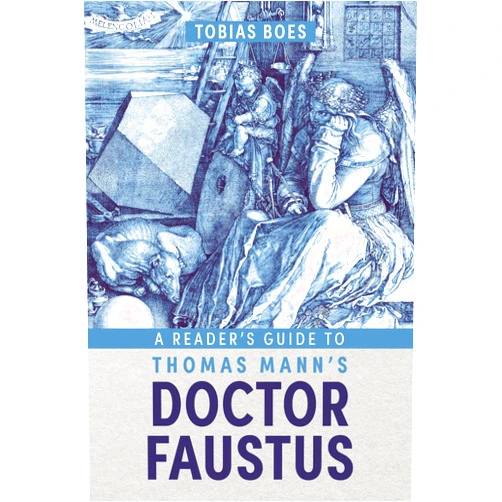 By Tobias Boes (Author) A Reader's Guide to Thomas Mann's Doctor Faustus (Studies in German Literature Linguistics and Culture)
