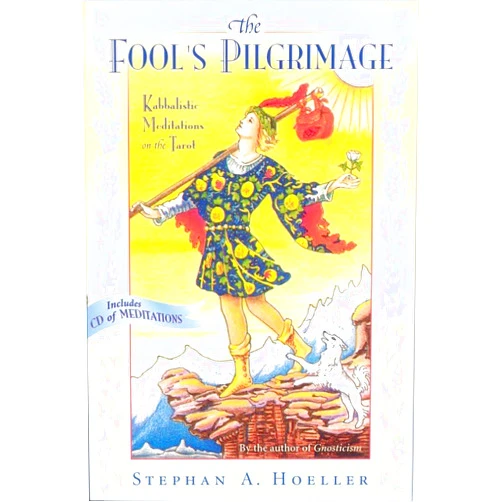 Stephan A Hoeller Fool's Pilgrimage: Kabbalistic Meditations on the Tarot