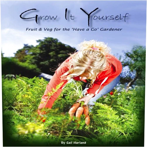 Gail Harland Grow It Yourself: Fruit & Veg For the 